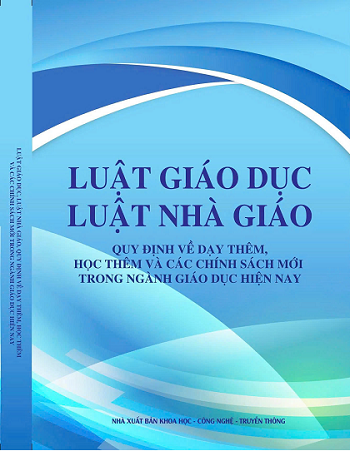 Sách Luật Giáo Dục – Luật Nhà Giáo – Quy Định Về Dạy Thêm, Học Thêm Và Các Chính Sách Mới Trong Ngành Giáo Dục Hiện Nay 
